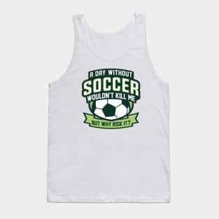 A Day Without Soccer Tank Top